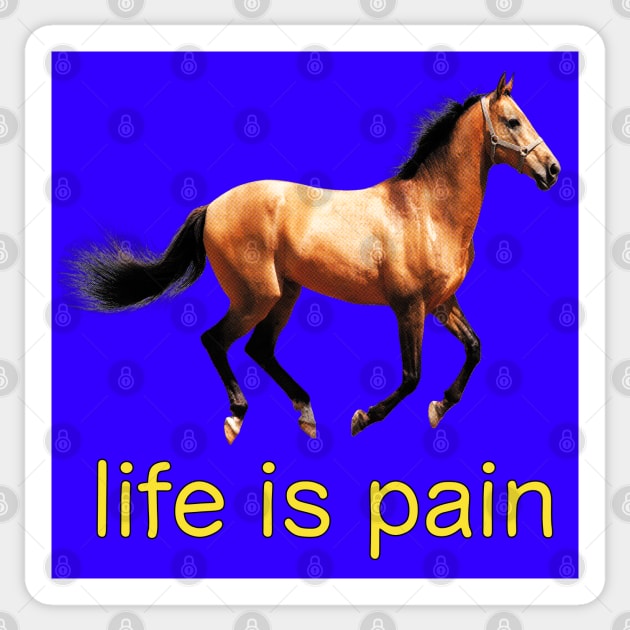 Life is Pain (horse) Sticker by blueversion